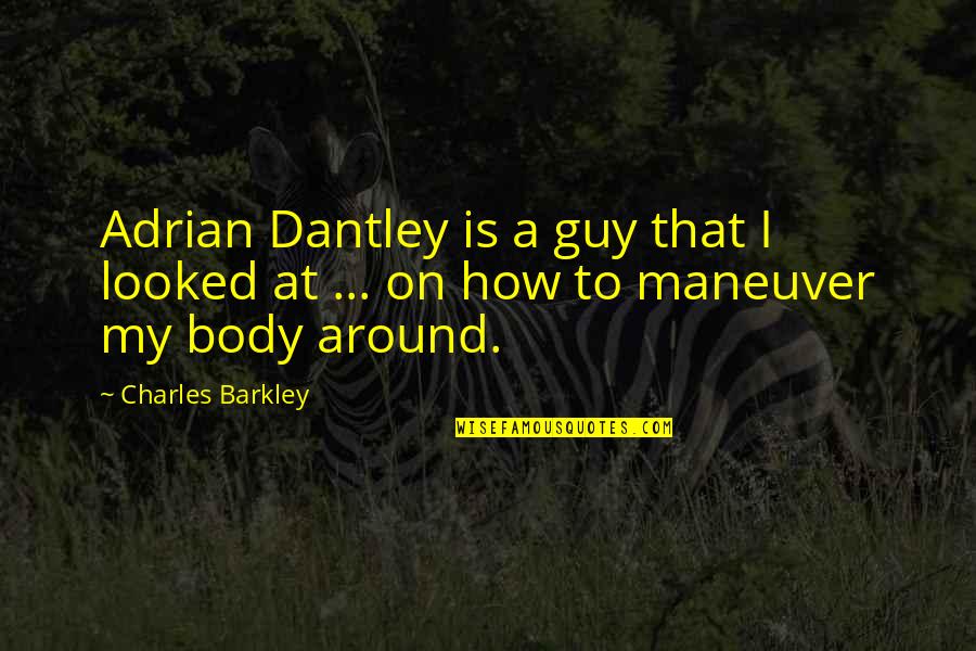Dantley Quotes By Charles Barkley: Adrian Dantley is a guy that I looked