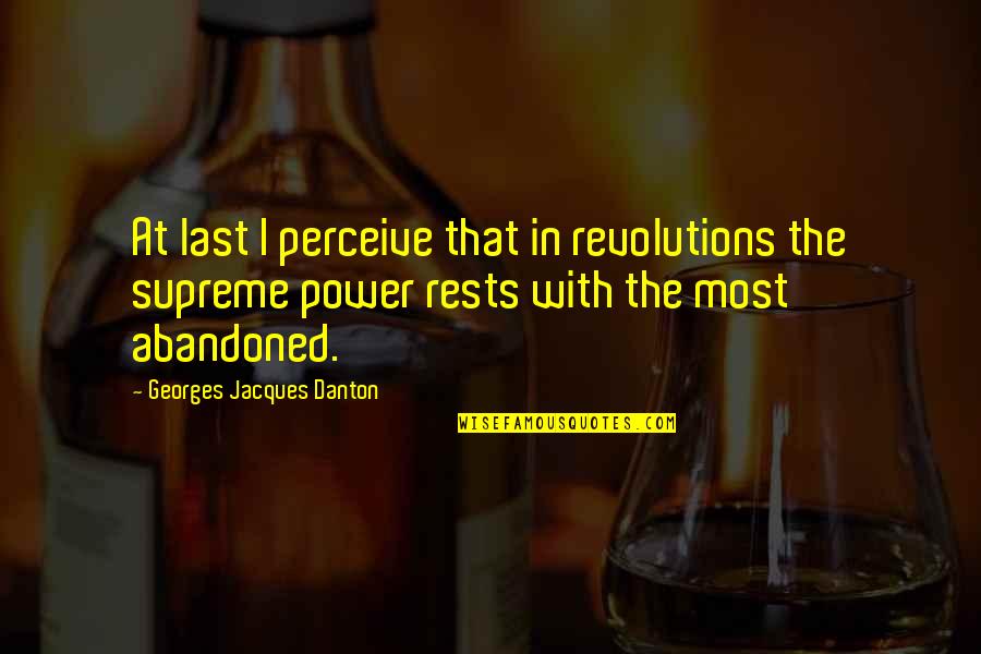 Danton Quotes By Georges Jacques Danton: At last I perceive that in revolutions the