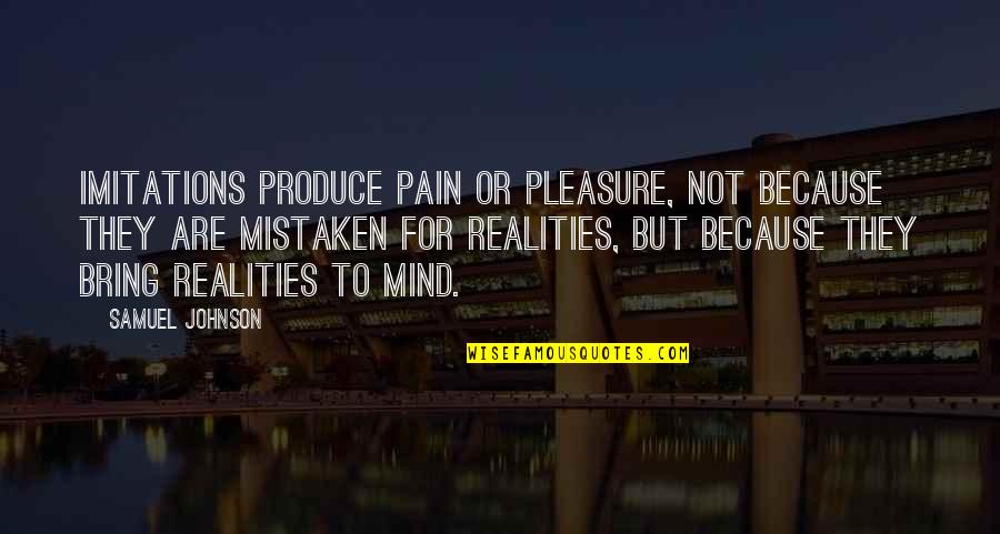 Dantone Furniture Quotes By Samuel Johnson: Imitations produce pain or pleasure, not because they