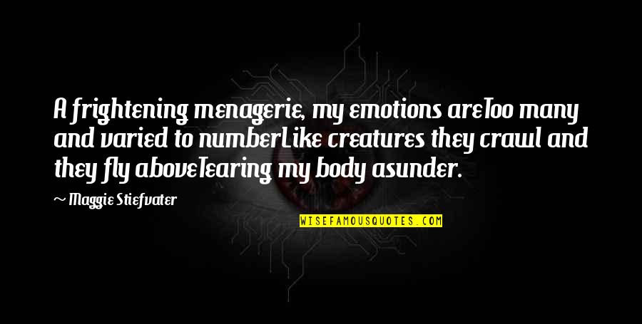 Dantone Home Quotes By Maggie Stiefvater: A frightening menagerie, my emotions areToo many and Dantone Home Quotes By Maggie Stiefvater: A frightening menagerie, my emotions areToo many and