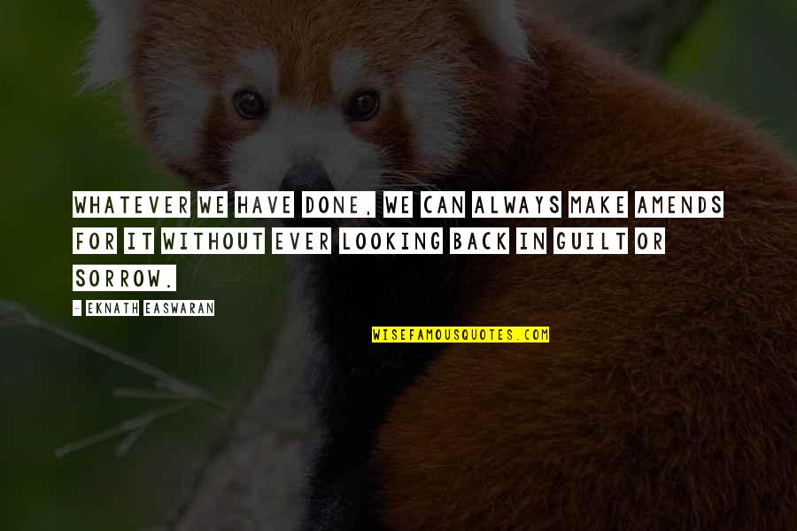 Dantony Friction Quotes By Eknath Easwaran: Whatever we have done, we can always make Dantony Friction Quotes By Eknath Easwaran: Whatever we have done, we can always make
