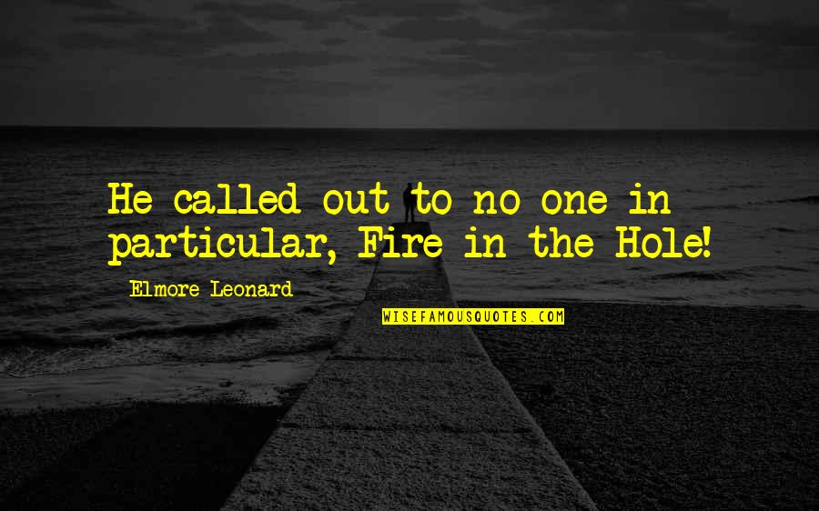 Dantony Thomas Quotes By Elmore Leonard: He called out to no one in particular, Dantony Thomas Quotes By Elmore Leonard: He called out to no one in particular,
