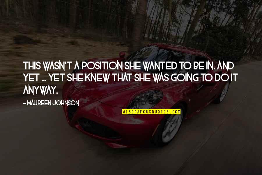 Dants Ltd Quotes By Maureen Johnson: This wasn't a position she wanted to be Dants Ltd Quotes By Maureen Johnson: This wasn't a position she wanted to be