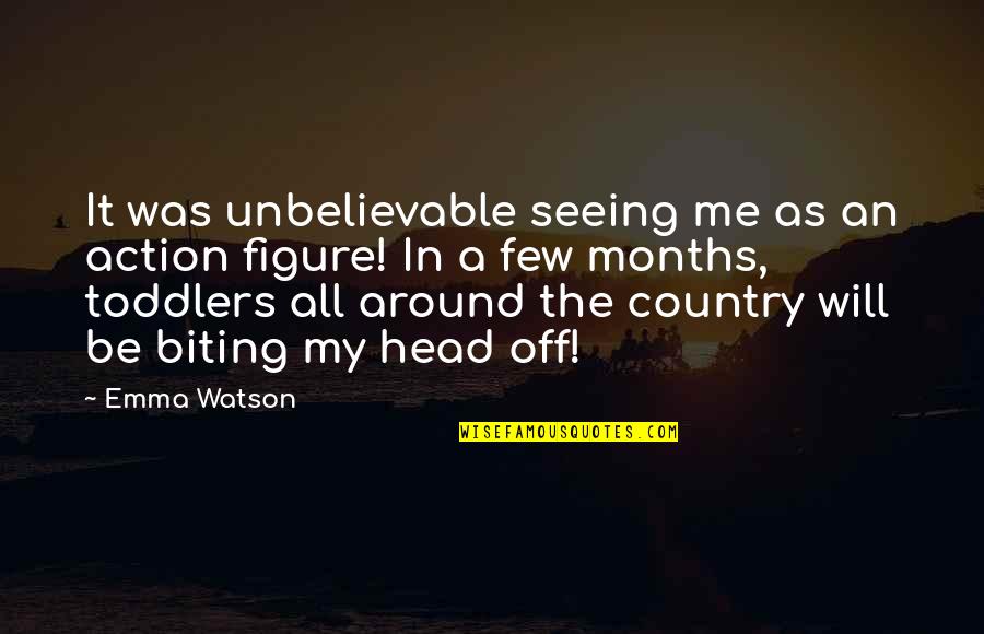 Dantys Mogaus Quotes By Emma Watson: It was unbelievable seeing me as an action Dantys Mogaus Quotes By Emma Watson: It was unbelievable seeing me as an action