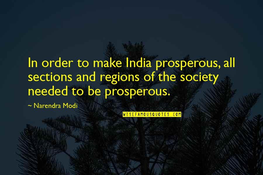 Dantysk Quotes By Narendra Modi: In order to make India prosperous, all sections Dantysk Quotes By Narendra Modi: In order to make India prosperous, all sections