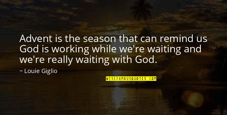 Dantzel Quotes By Louie Giglio: Advent is the season that can remind us Dantzel Quotes By Louie Giglio: Advent is the season that can remind us
