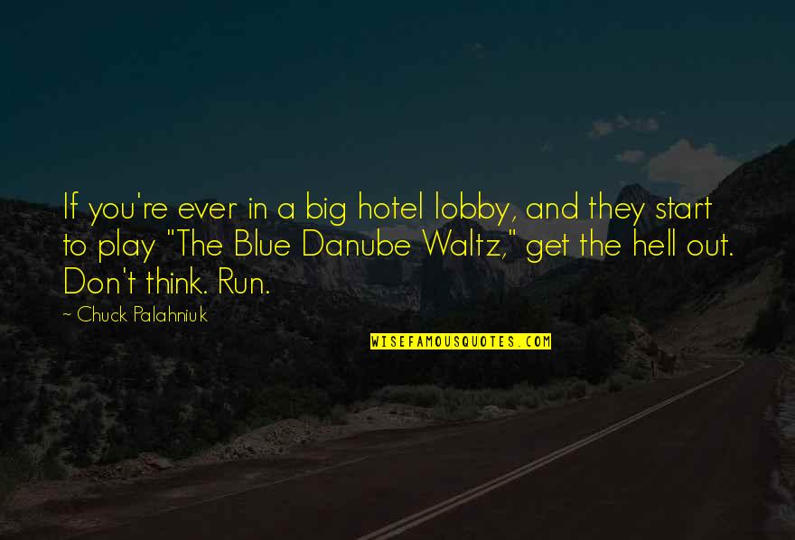 Danube Quotes By Chuck Palahniuk: If you're ever in a big hotel lobby,