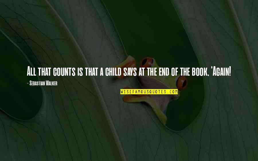 Danuser Auger Quotes By Sebastian Walker: All that counts is that a child says