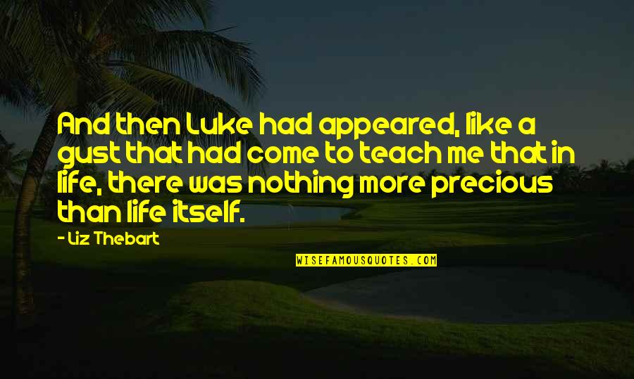 Danuta Lato Quotes By Liz Thebart: And then Luke had appeared, like a gust