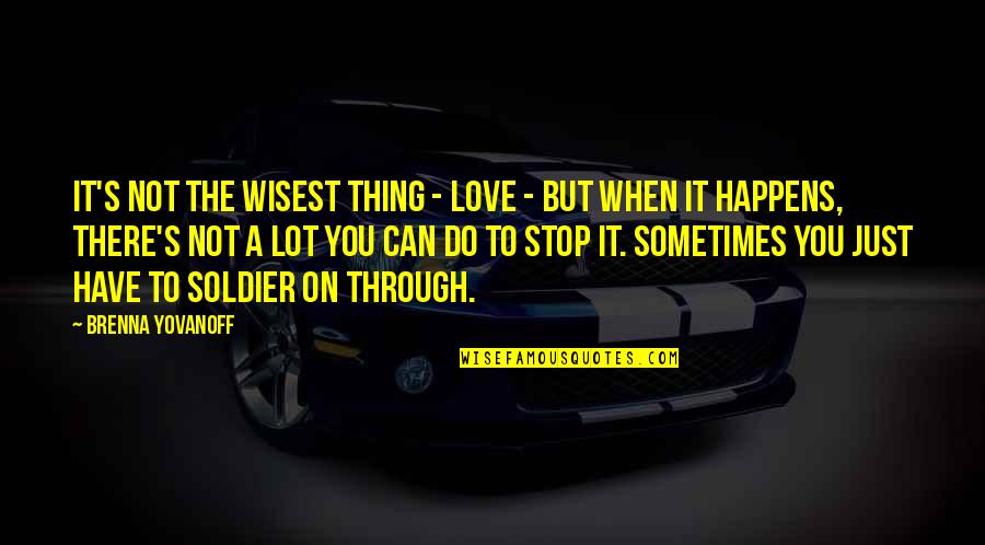 Danver Quotes By Brenna Yovanoff: It's not the wisest thing - love - Danver Quotes By Brenna Yovanoff: It's not the wisest thing - love -