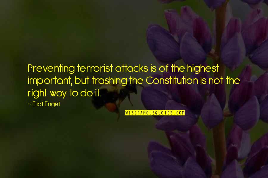 Danyar Catching Quotes By Eliot Engel: Preventing terrorist attacks is of the highest important,