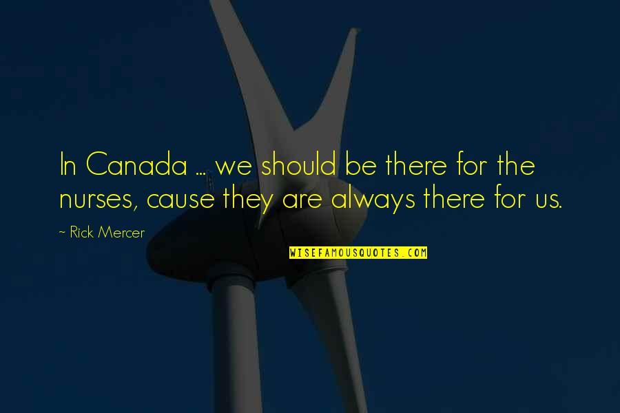 Danyar Myar Quotes By Rick Mercer: In Canada ... we should be there for