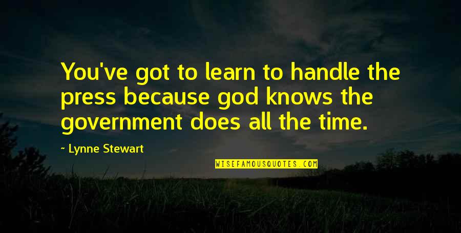 Danyele Alves Quotes By Lynne Stewart: You've got to learn to handle the press Danyele Alves Quotes By Lynne Stewart: You've got to learn to handle the press