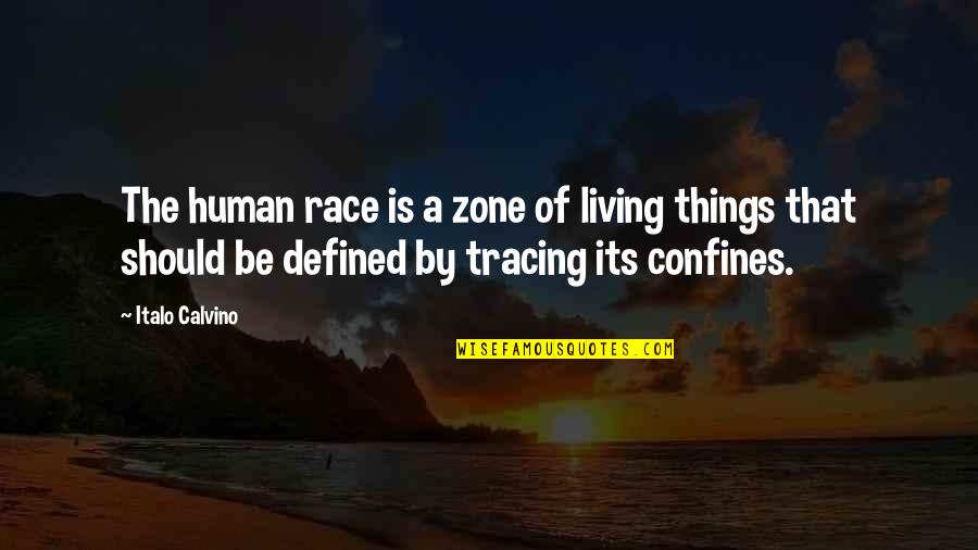 Danzan Ryu Quotes By Italo Calvino: The human race is a zone of living