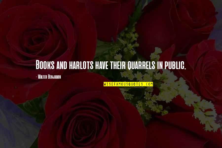 Danzare Acordes Quotes By Walter Benjamin: Books and harlots have their quarrels in public.