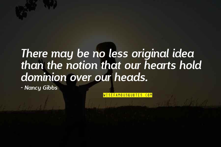 Danzare Vito Quotes By Nancy Gibbs: There may be no less original idea than Danzare Vito Quotes By Nancy Gibbs: There may be no less original idea than