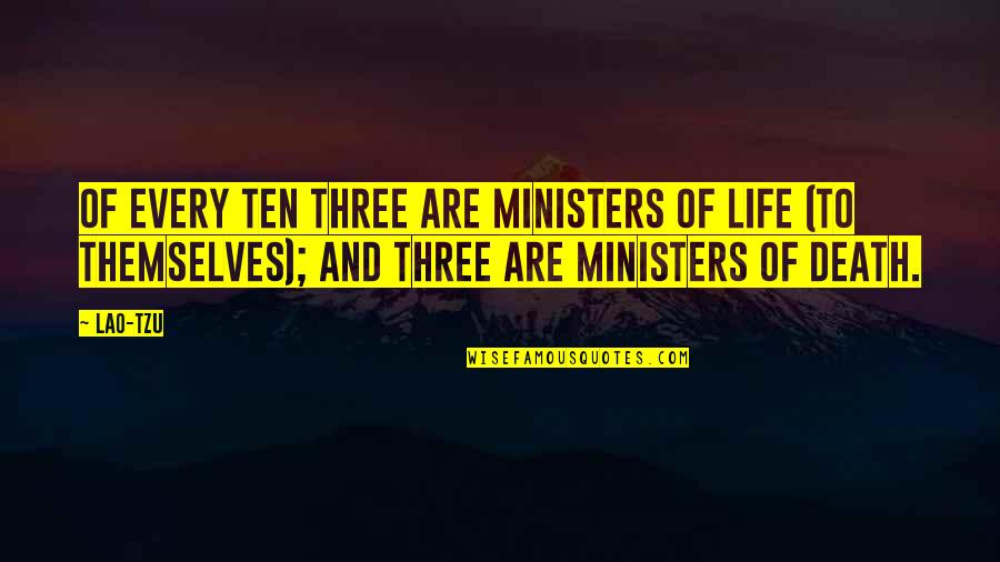 Danzarts Quotes By Lao-Tzu: Of every ten three are ministers of life Danzarts Quotes By Lao-Tzu: Of every ten three are ministers of life