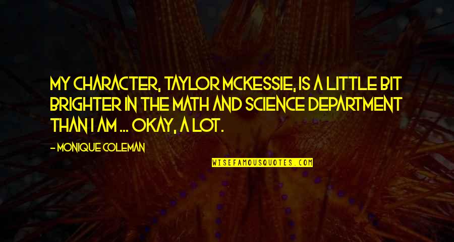 Danzarts Quotes By Monique Coleman: My character, Taylor McKessie, is a little bit Danzarts Quotes By Monique Coleman: My character, Taylor McKessie, is a little bit