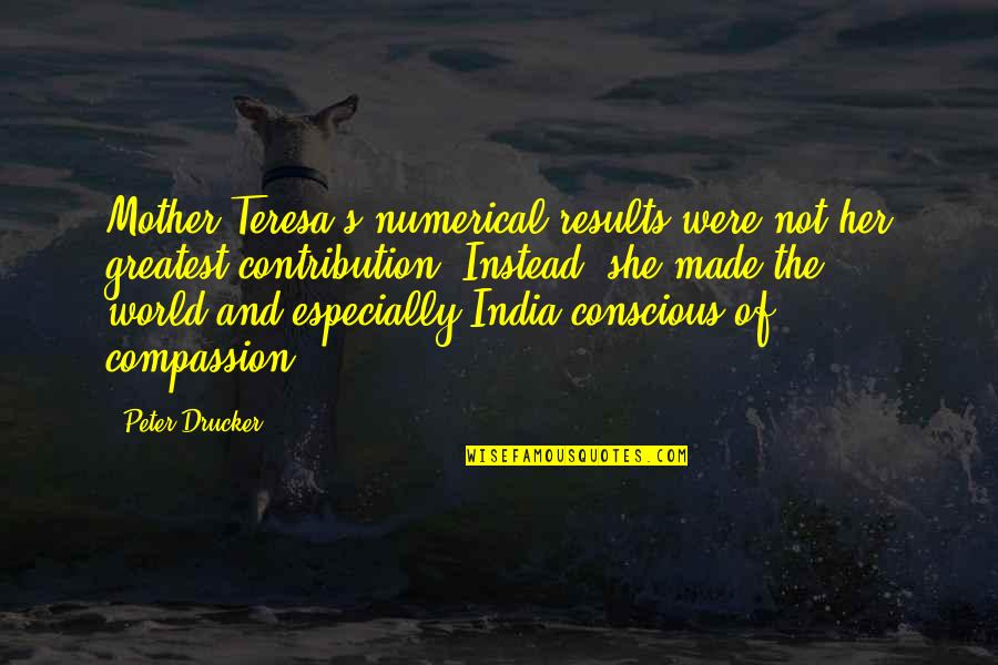 Danza's Quotes By Peter Drucker: Mother Teresa's numerical results were not her greatest