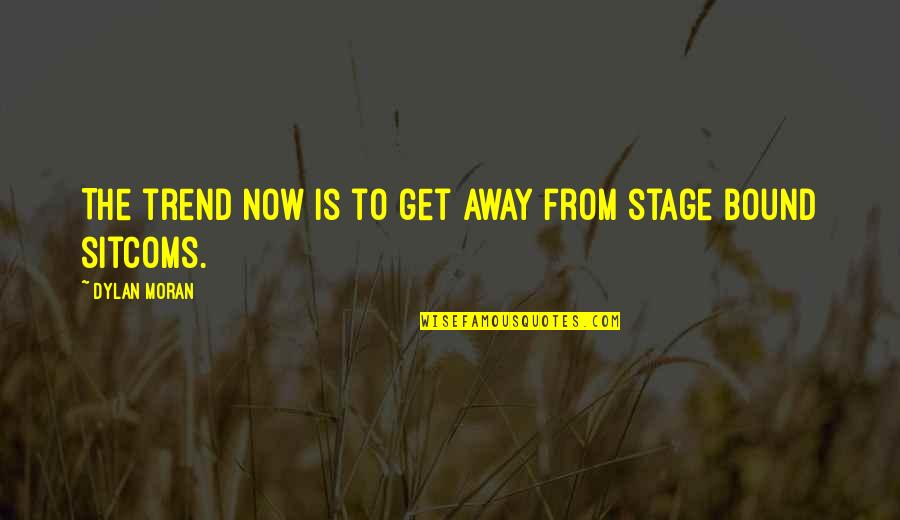 Danzeisen Dairy Quotes By Dylan Moran: The trend now is to get away from Danzeisen Dairy Quotes By Dylan Moran: The trend now is to get away from