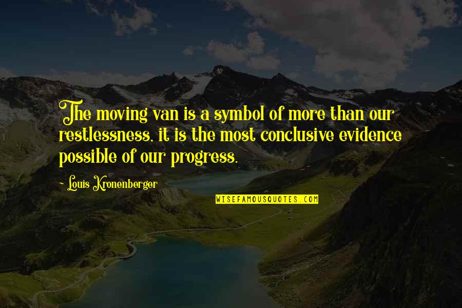 Danzer Veneer Quotes By Louis Kronenberger: The moving van is a symbol of more
