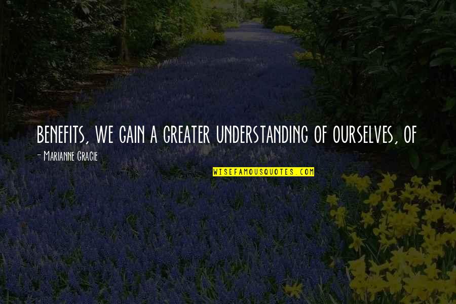 Danzinger Quotes By Marianne Gracie: benefits, we gain a greater understanding of ourselves,