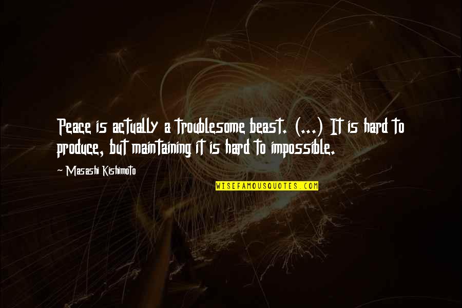 Danzo Quotes By Masashi Kishimoto: Peace is actually a troublesome beast. (...) It Danzo Quotes By Masashi Kishimoto: Peace is actually a troublesome beast. (...) It