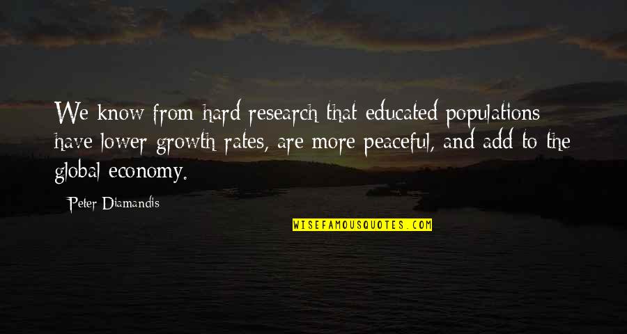 Danzy Senna Quotes By Peter Diamandis: We know from hard research that educated populations