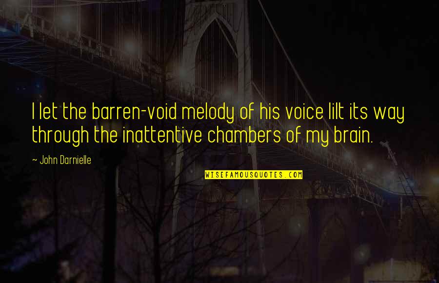 Daoc Quotes By John Darnielle: I let the barren-void melody of his voice Daoc Quotes By John Darnielle: I let the barren-void melody of his voice