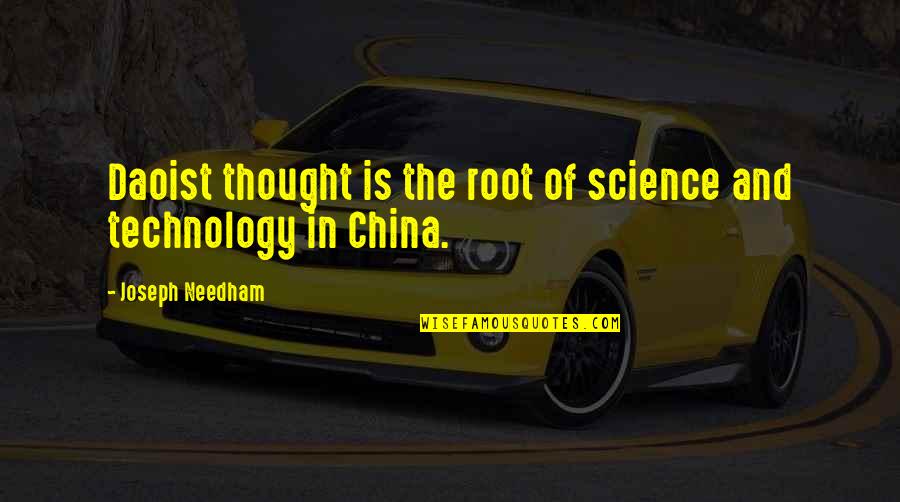 Daoist Quotes By Joseph Needham: Daoist thought is the root of science and