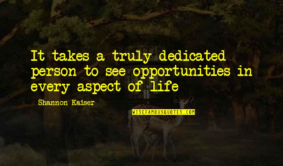 Daoist Quotes By Shannon Kaiser: It takes a truly dedicated person to see