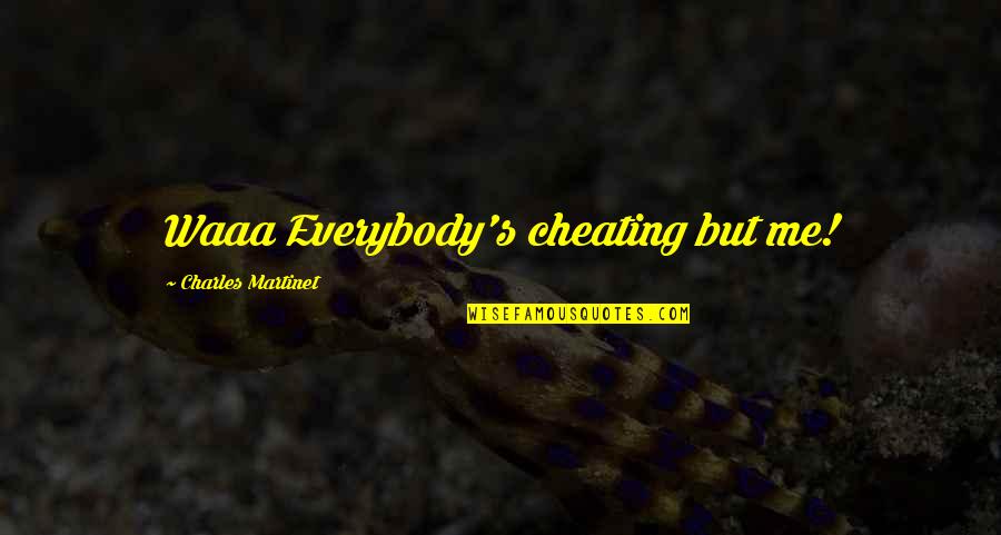 Daostarfinder Quotes By Charles Martinet: Waaa Everybody's cheating but me!