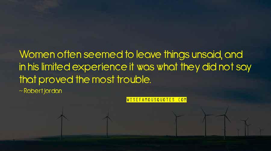 Daouda Leonard Quotes By Robert Jordan: Women often seemed to leave things unsaid, and