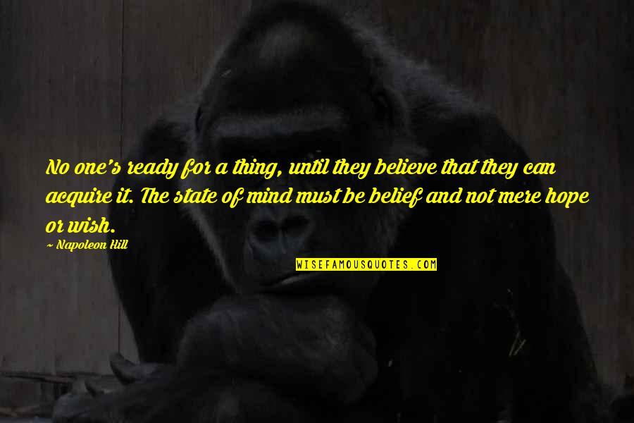 Daouda Sylla Quotes By Napoleon Hill: No one's ready for a thing, until they Daouda Sylla Quotes By Napoleon Hill: No one's ready for a thing, until they
