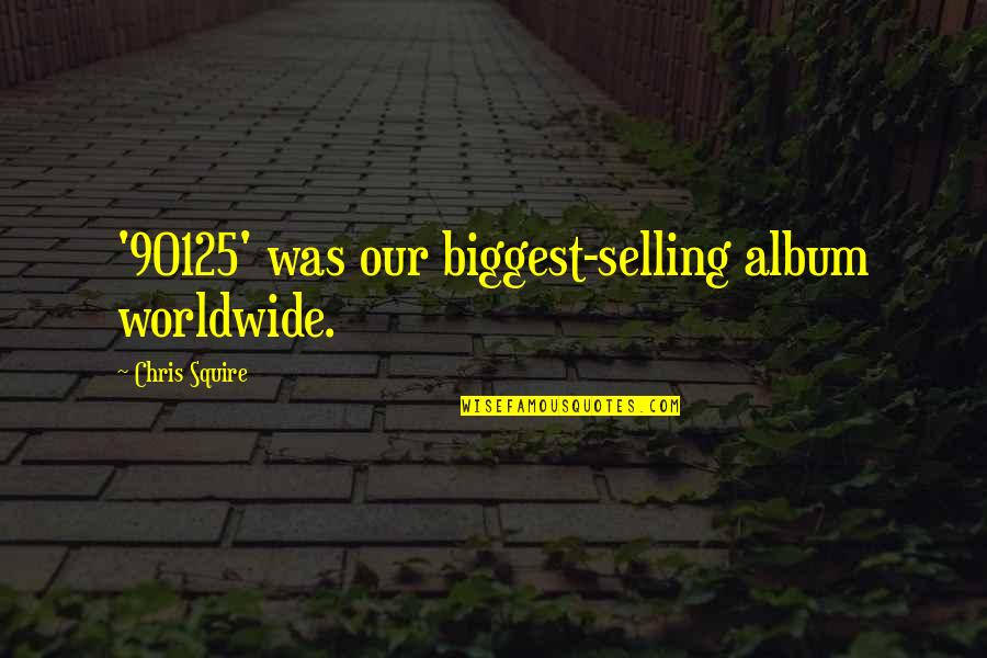 Daoust Connect Quotes By Chris Squire: '90125' was our biggest-selling album worldwide. Daoust Connect Quotes By Chris Squire: '90125' was our biggest-selling album worldwide.