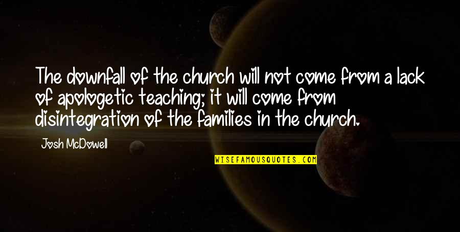 Daphne Gottlieb Quotes By Josh McDowell: The downfall of the church will not come Daphne Gottlieb Quotes By Josh McDowell: The downfall of the church will not come