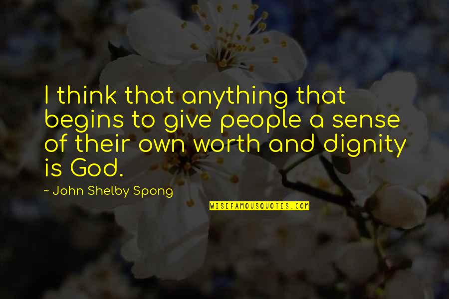 Daphnedews Quotes By John Shelby Spong: I think that anything that begins to give