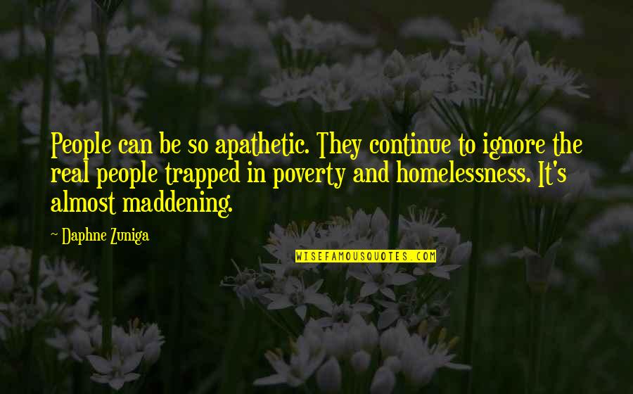 Daphne's Quotes By Daphne Zuniga: People can be so apathetic. They continue to Daphne's Quotes By Daphne Zuniga: People can be so apathetic. They continue to