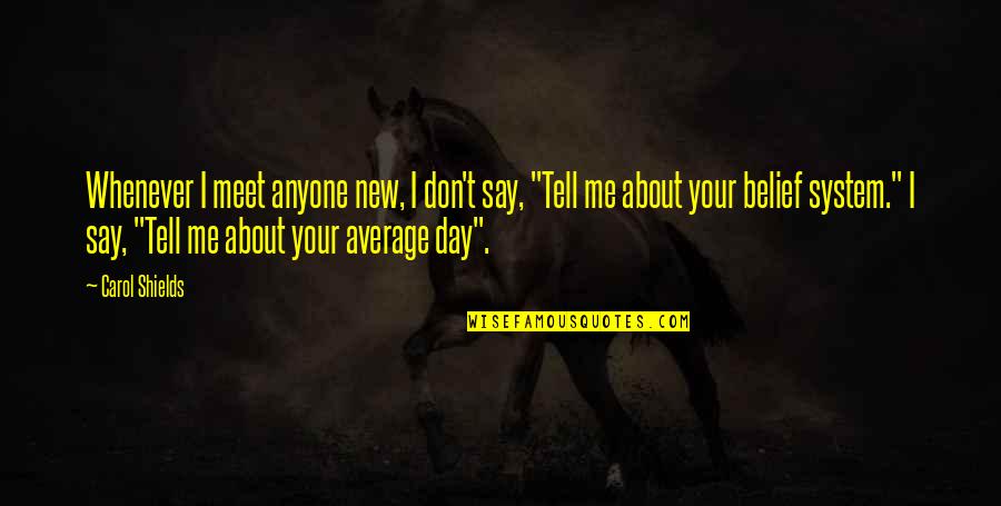 Daphney Hlomuka Quotes By Carol Shields: Whenever I meet anyone new, I don't say, Daphney Hlomuka Quotes By Carol Shields: Whenever I meet anyone new, I don't say,