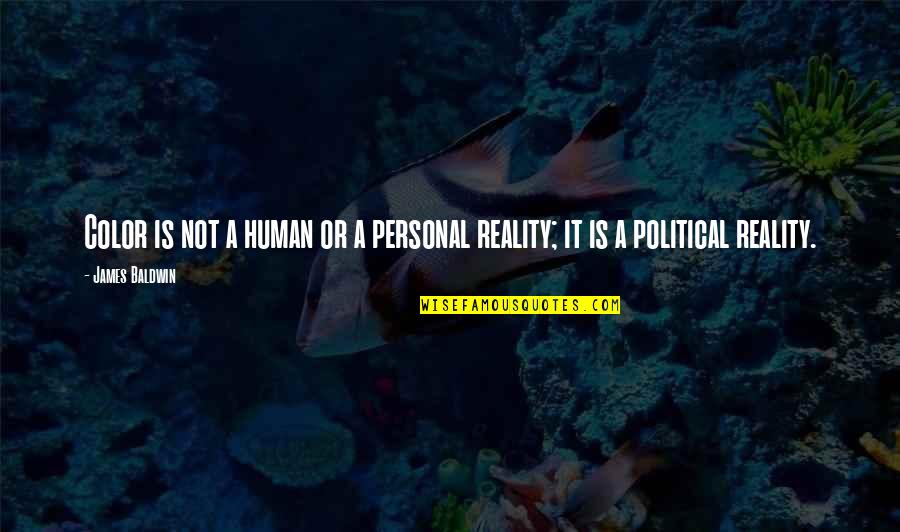 Daplin Sa Quotes By James Baldwin: Color is not a human or a personal