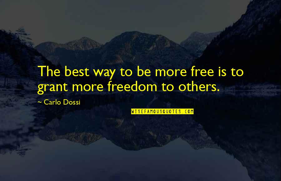 Dapoxetine Quotes By Carlo Dossi: The best way to be more free is
