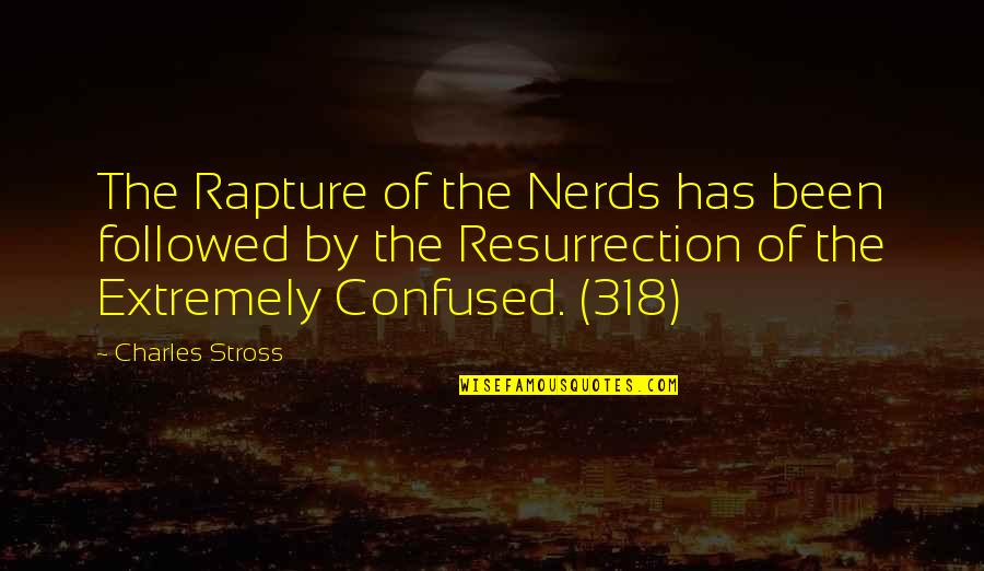 Dappered Forum Quotes By Charles Stross: The Rapture of the Nerds has been followed