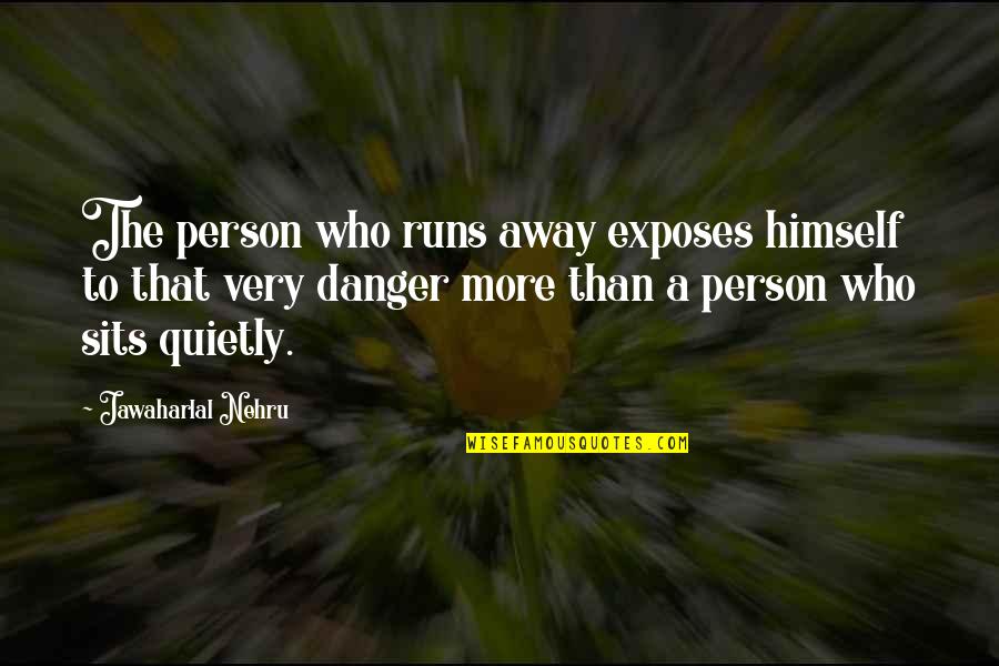 Dappered Steal The Style Quotes By Jawaharlal Nehru: The person who runs away exposes himself to