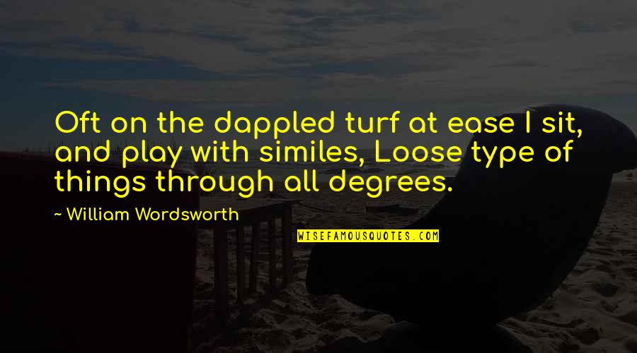 Dappled Quotes By William Wordsworth: Oft on the dappled turf at ease I