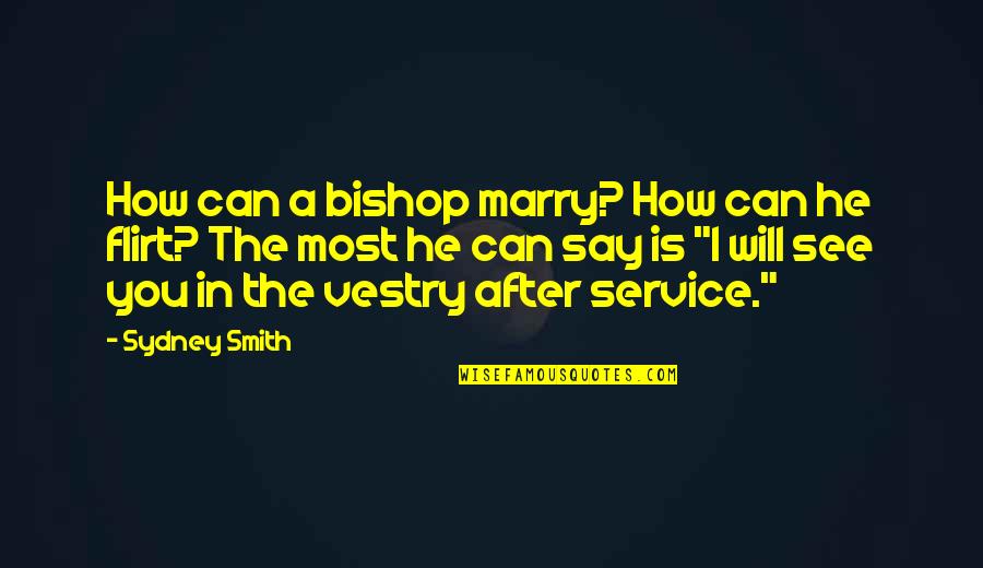 Dappy No Regrets Quotes By Sydney Smith: How can a bishop marry? How can he