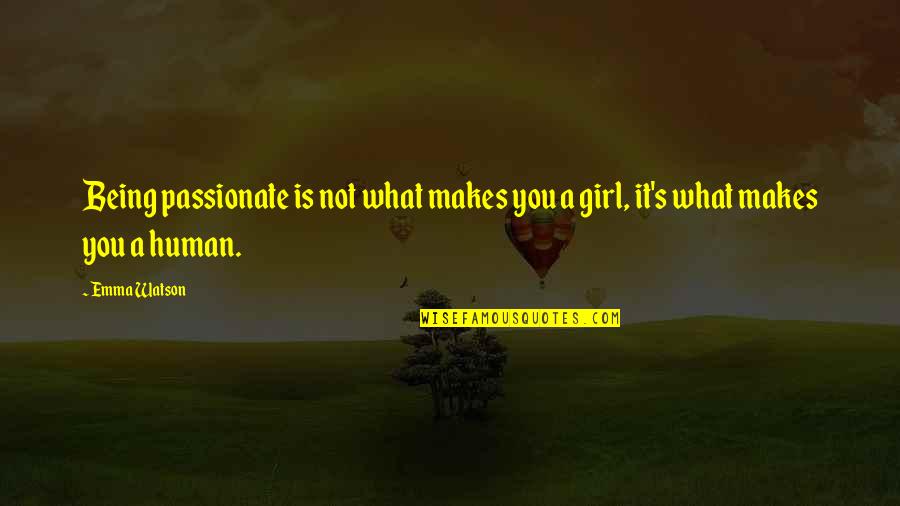 Dar Nyi G Lyaf Szek Quotes By Emma Watson: Being passionate is not what makes you a