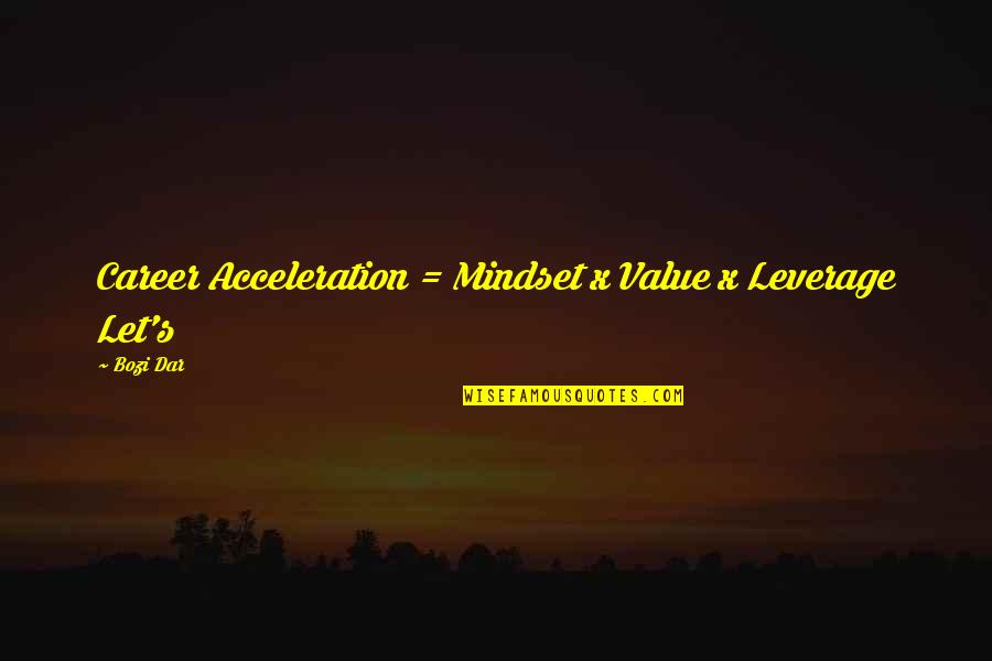 Dar Quotes By Bozi Dar: Career Acceleration = Mindset x Value x Leverage