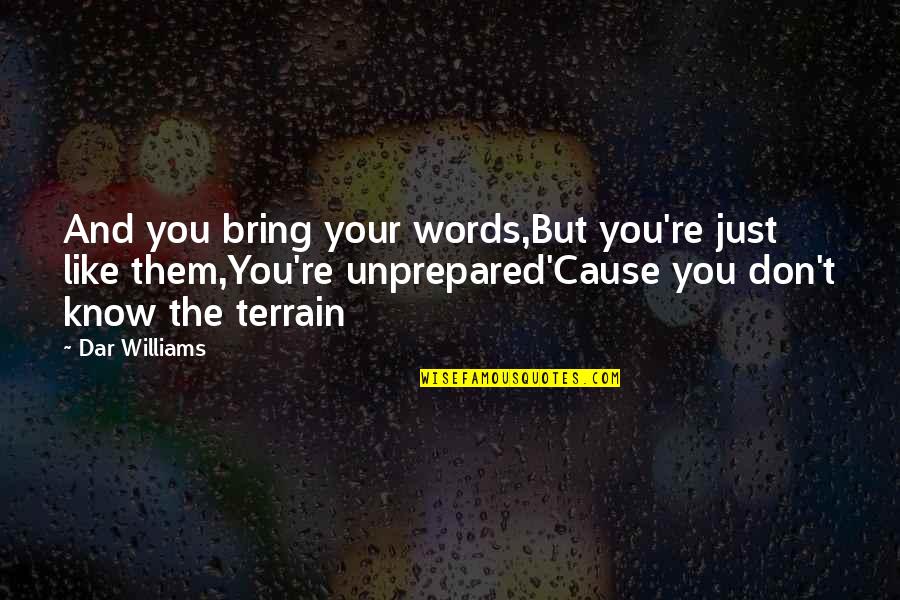 Dar Quotes By Dar Williams: And you bring your words,But you're just like