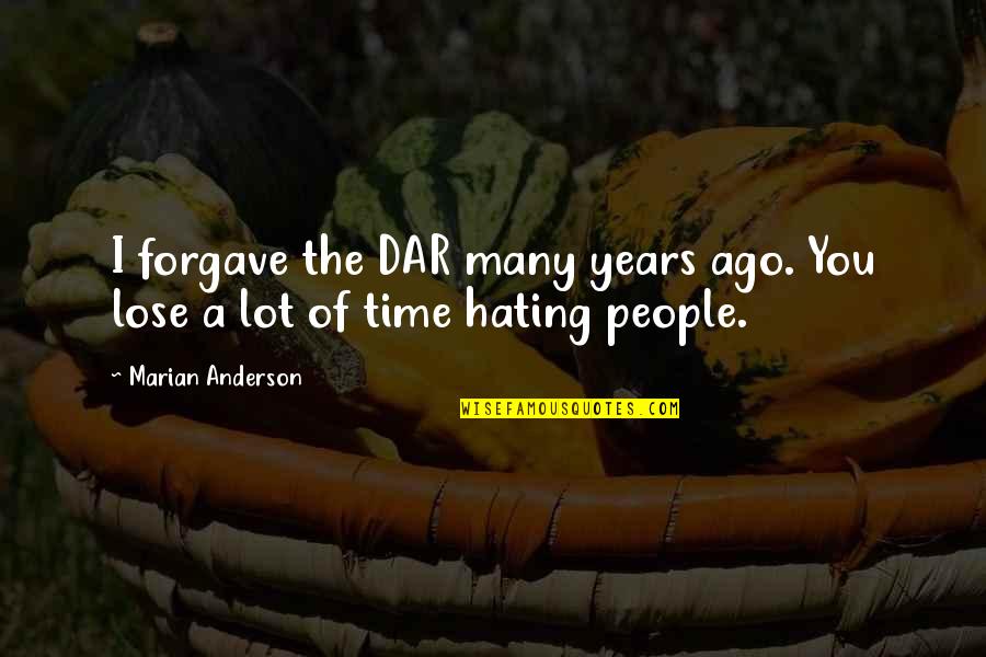 Dar Quotes By Marian Anderson: I forgave the DAR many years ago. You