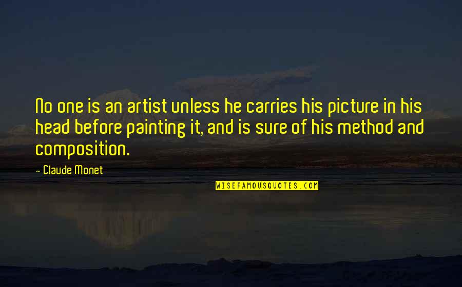 Dara Horn Quotes By Claude Monet: No one is an artist unless he carries
